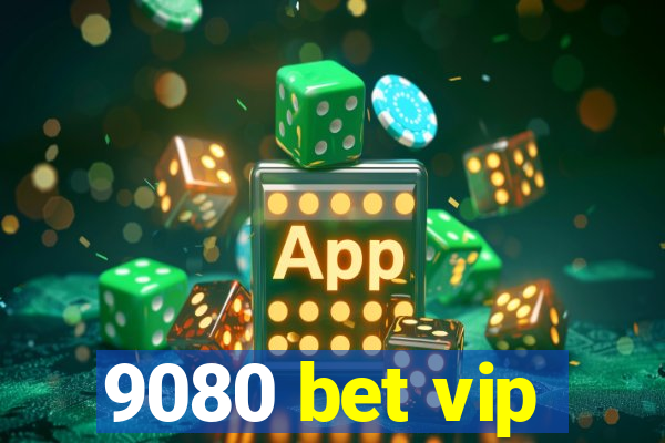 9080 bet vip